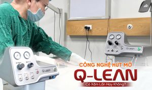 Hút mỡ công nghệ Qlean có xâm lấn hay không?