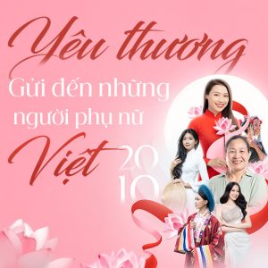 vạn yêu thương gửi đến những người phụ nữ Việt