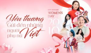 vạn yêu thương gửi đến những người phụ nữ Việt