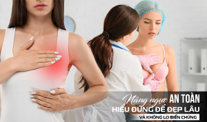Nâng ngực an toàn: Hiểu đúng để đẹp lâu và không lo biến chứng